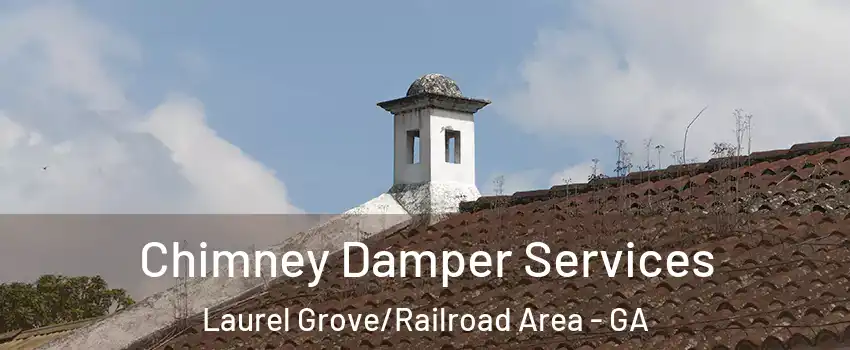 Chimney Damper Services Laurel Grove/Railroad Area - GA