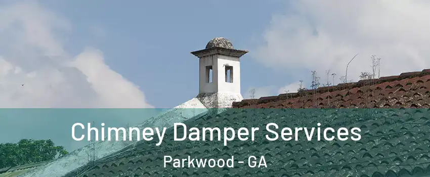 Chimney Damper Services Parkwood - GA