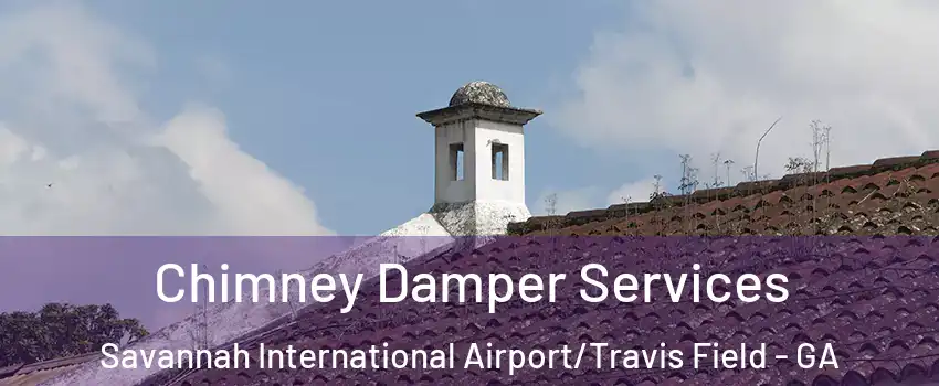 Chimney Damper Services Savannah International Airport/Travis Field - GA