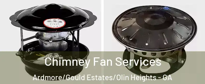 Chimney Fan Services Ardmore/Gould Estates/Olin Heights - GA
