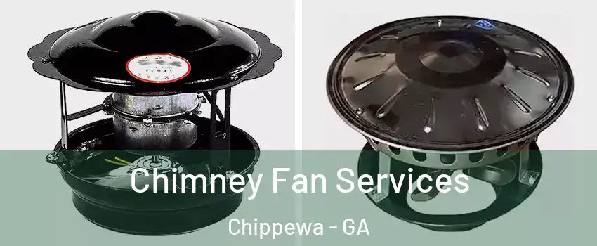 Chimney Fan Services Chippewa - GA