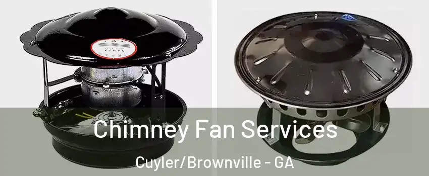 Chimney Fan Services Cuyler/Brownville - GA