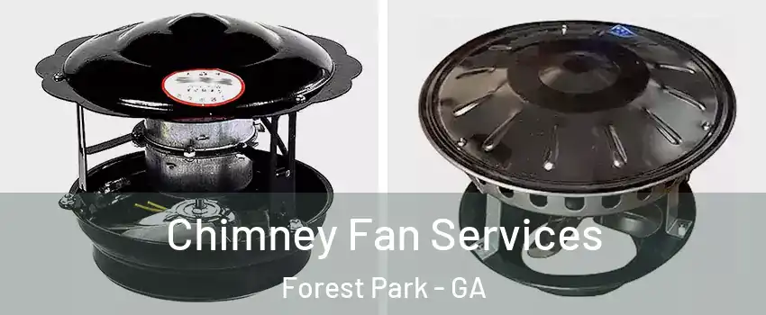 Chimney Fan Services Forest Park - GA