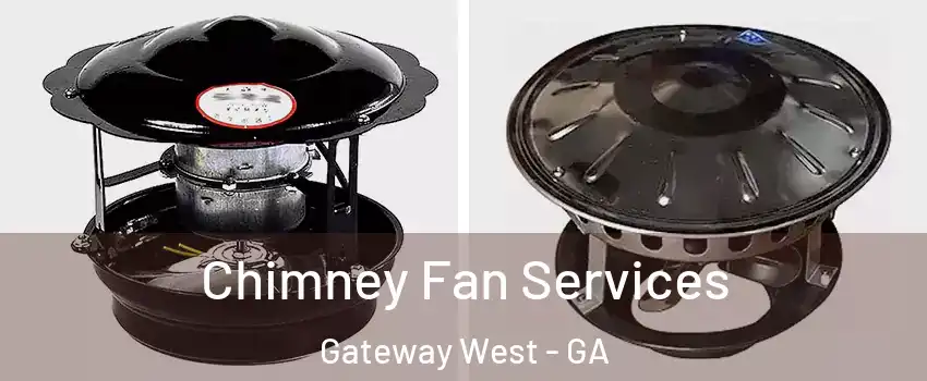Chimney Fan Services Gateway West - GA