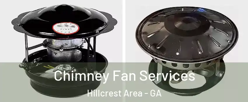 Chimney Fan Services Hillcrest Area - GA