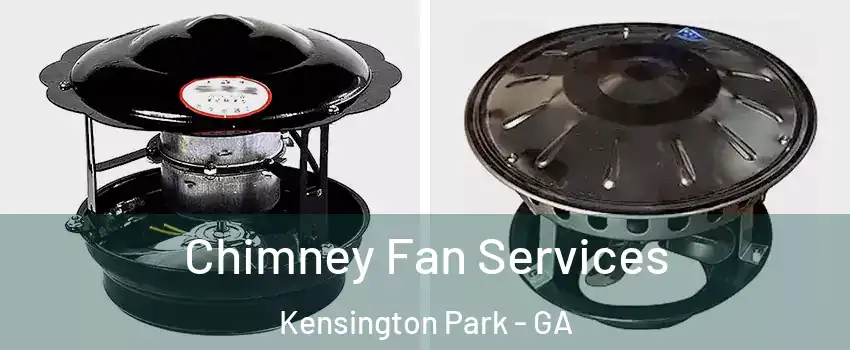 Chimney Fan Services Kensington Park - GA