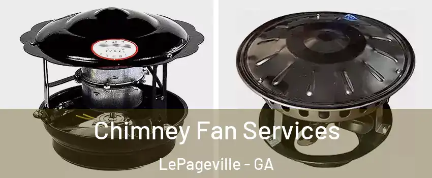 Chimney Fan Services LePageville - GA