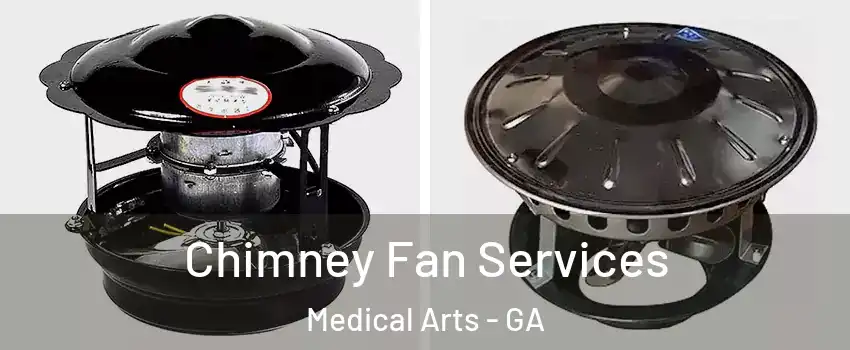 Chimney Fan Services Medical Arts - GA