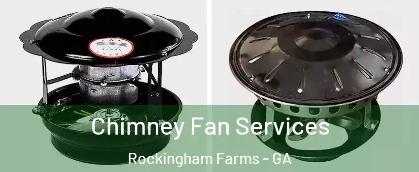 Chimney Fan Services Rockingham Farms - GA