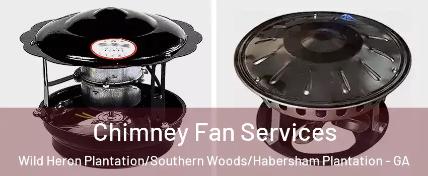 Chimney Fan Services Wild Heron Plantation/Southern Woods/Habersham Plantation - GA
