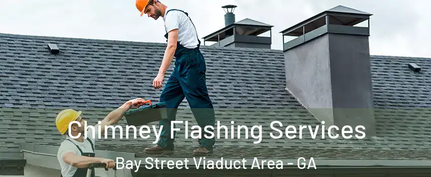 Chimney Flashing Services Bay Street Viaduct Area - GA