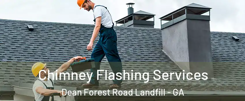 Chimney Flashing Services Dean Forest Road Landfill - GA