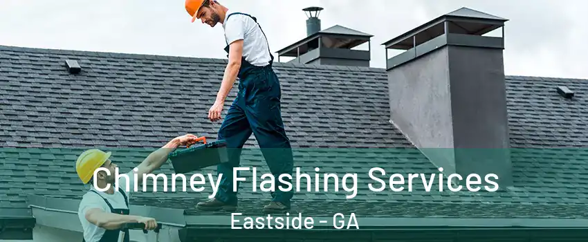 Chimney Flashing Services Eastside - GA