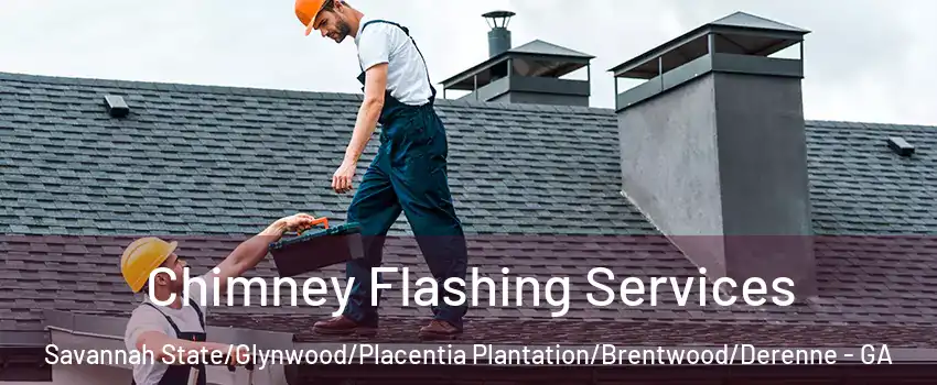 Chimney Flashing Services Savannah State/Glynwood/Placentia Plantation/Brentwood/Derenne - GA
