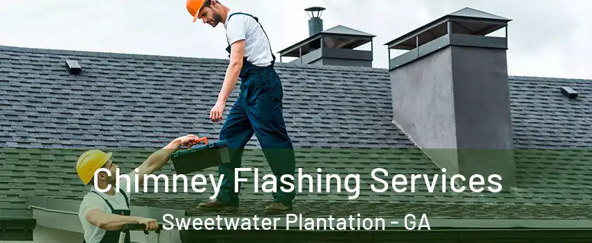 Chimney Flashing Services Sweetwater Plantation - GA