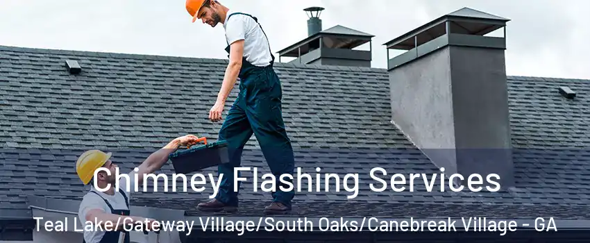 Chimney Flashing Services Teal Lake/Gateway Village/South Oaks/Canebreak Village - GA