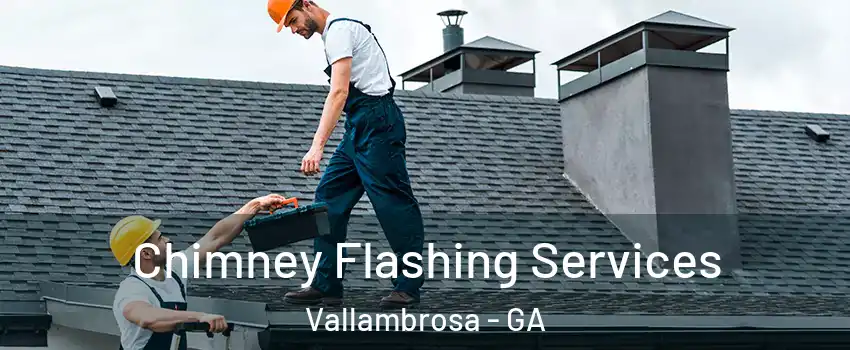 Chimney Flashing Services Vallambrosa - GA
