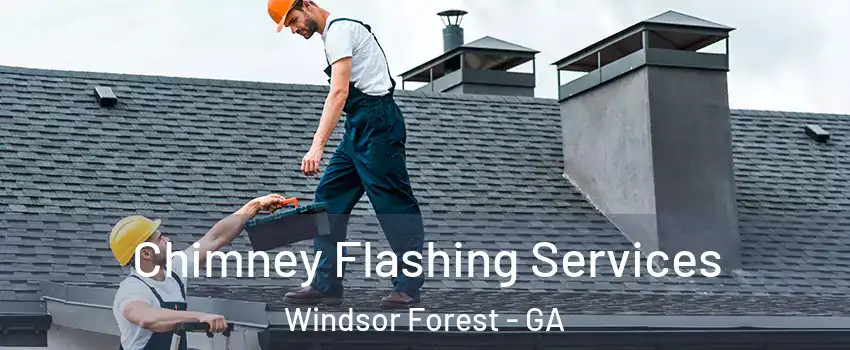 Chimney Flashing Services Windsor Forest - GA