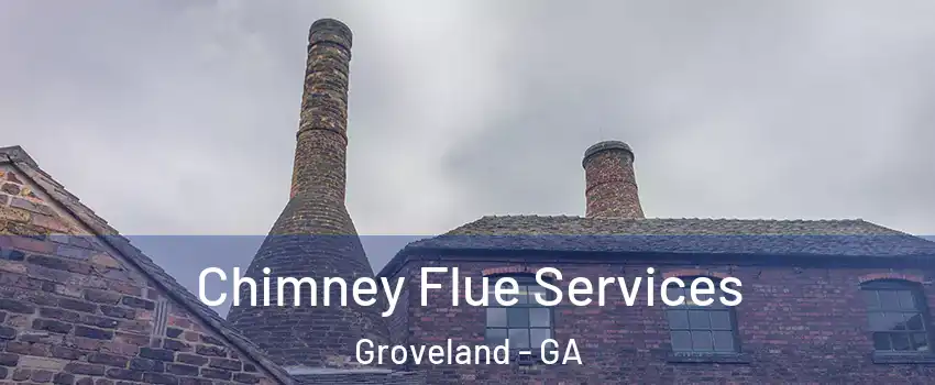Chimney Flue Services Groveland - GA