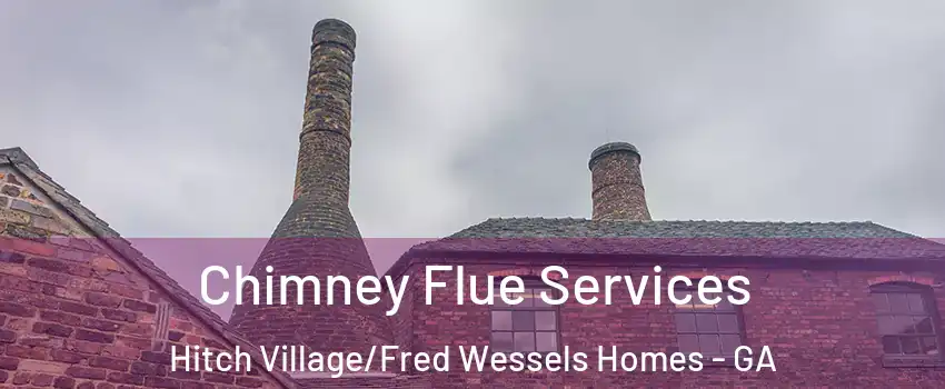 Chimney Flue Services Hitch Village/Fred Wessels Homes - GA