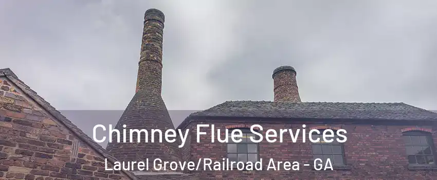 Chimney Flue Services Laurel Grove/Railroad Area - GA