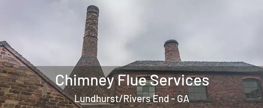 Chimney Flue Services Lundhurst/Rivers End - GA