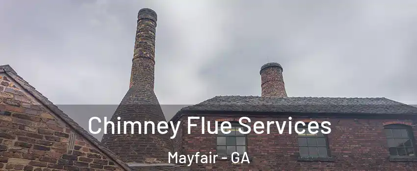Chimney Flue Services Mayfair - GA