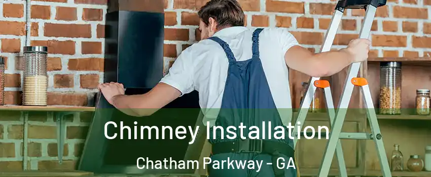 Chimney Installation Chatham Parkway - GA