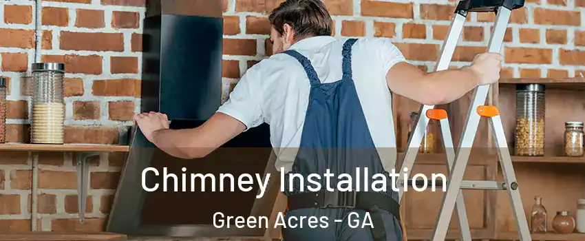 Chimney Installation Green Acres - GA
