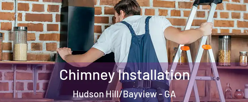 Chimney Installation Hudson Hill/Bayview - GA