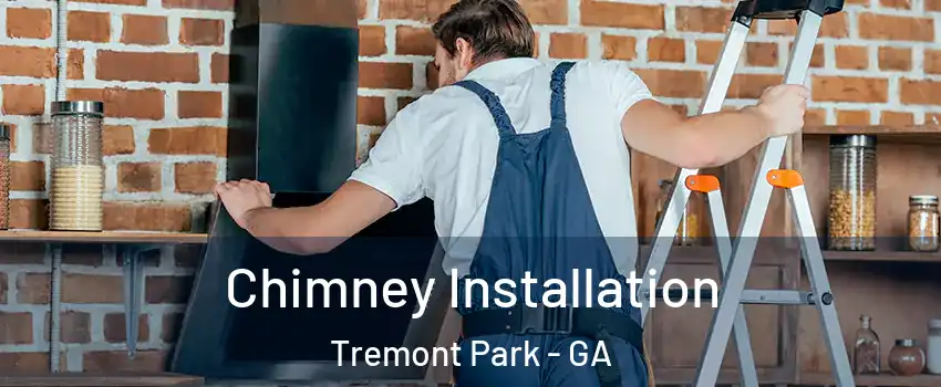 Chimney Installation Tremont Park - GA