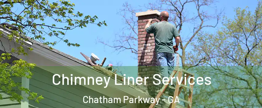 Chimney Liner Services Chatham Parkway - GA