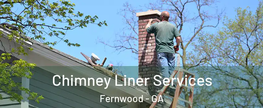 Chimney Liner Services Fernwood - GA