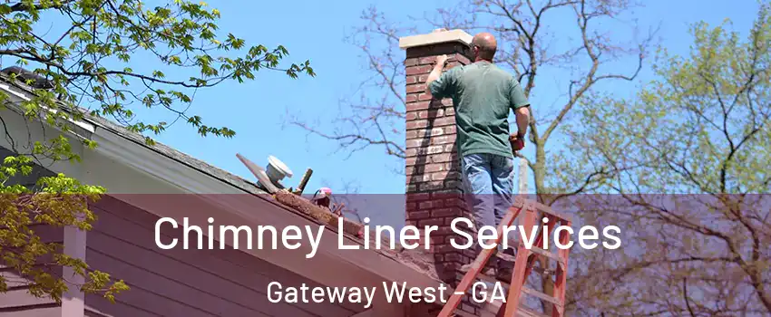 Chimney Liner Services Gateway West - GA