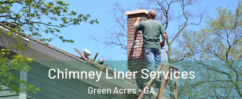 Chimney Liner Services Green Acres - GA