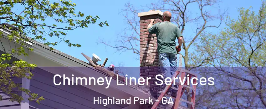 Chimney Liner Services Highland Park - GA