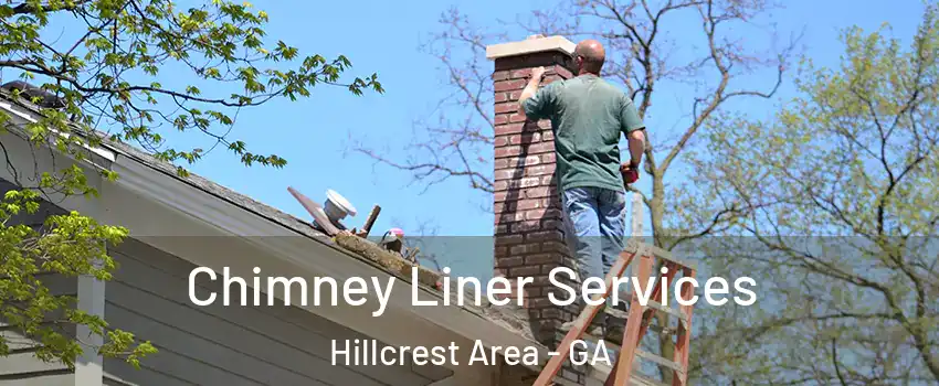 Chimney Liner Services Hillcrest Area - GA