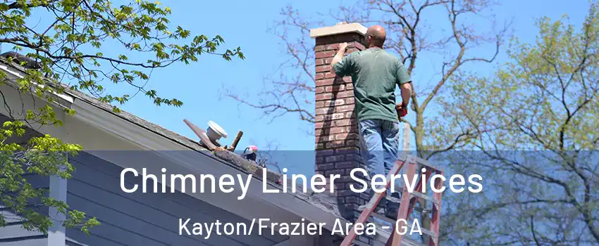 Chimney Liner Services Kayton/Frazier Area - GA