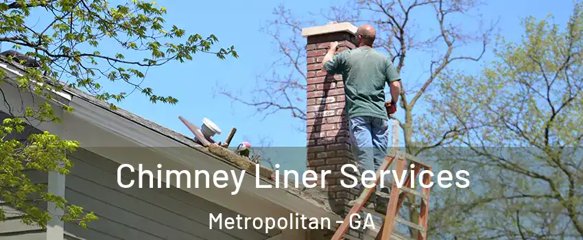 Chimney Liner Services Metropolitan - GA