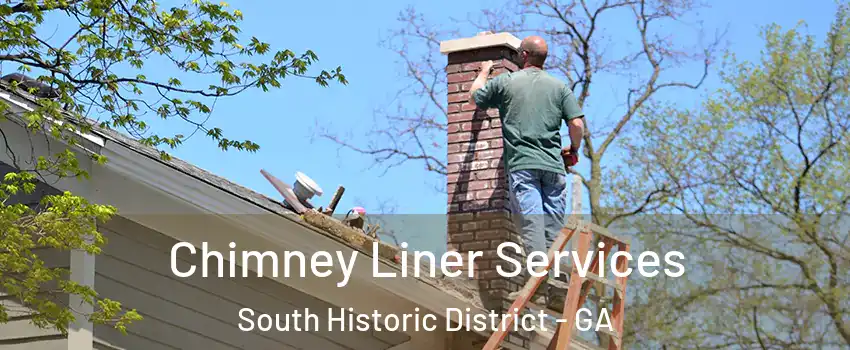 Chimney Liner Services South Historic District - GA