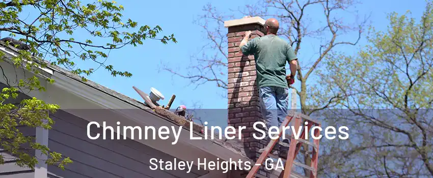 Chimney Liner Services Staley Heights - GA