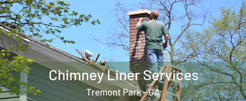 Chimney Liner Services Tremont Park - GA