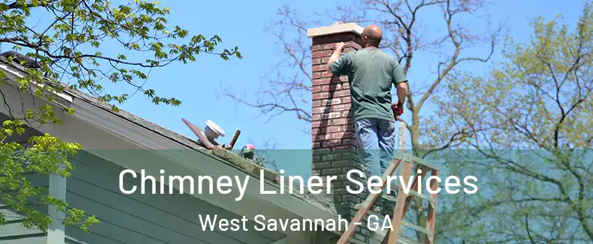 Chimney Liner Services West Savannah - GA