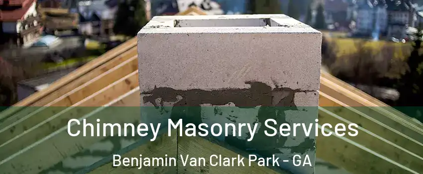 Chimney Masonry Services Benjamin Van Clark Park - GA