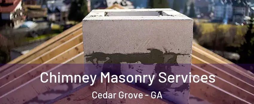 Chimney Masonry Services Cedar Grove - GA