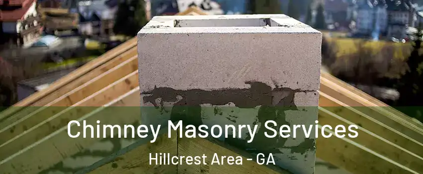 Chimney Masonry Services Hillcrest Area - GA