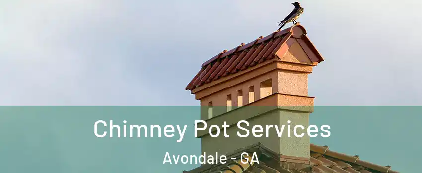 Chimney Pot Services Avondale - GA