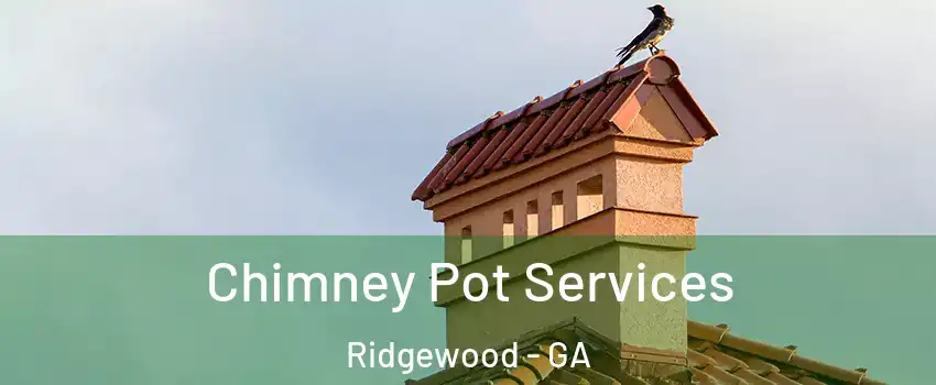 Chimney Pot Services Ridgewood - GA