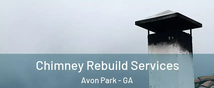 Chimney Rebuild Services Avon Park - GA