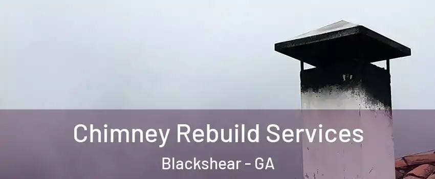Chimney Rebuild Services Blackshear - GA